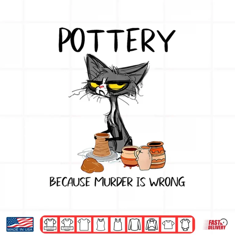 Design Because Murder Is Wrong Pottery Funny Cat Potter Humor Shirt