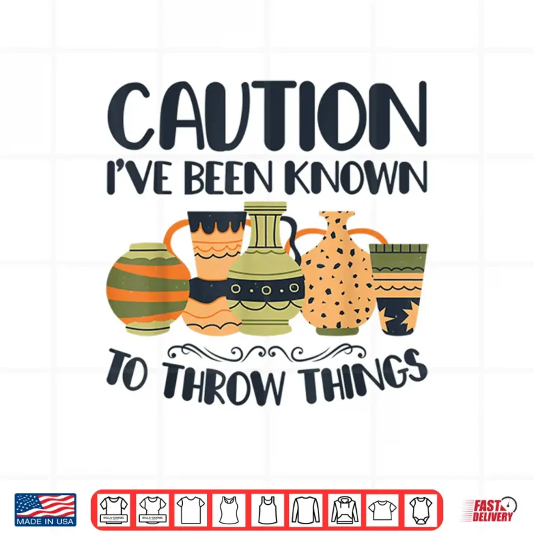 Design Caution Throw Things Pottery Potter Ceramic Clay Professional Shirt