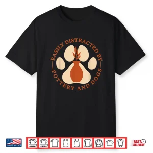 Easily Distracted By Pottery Pottery Maker Doglover Animal Graphic Shirt
