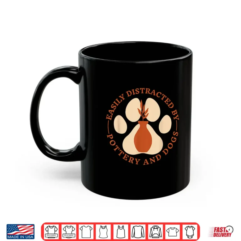 Mug Easily Distracted By Pottery Pottery Maker Doglover Animal Graphic Shirt