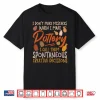 I Dont Make Mistakes Pottery Ceramics Artist Professional Statement Shirt