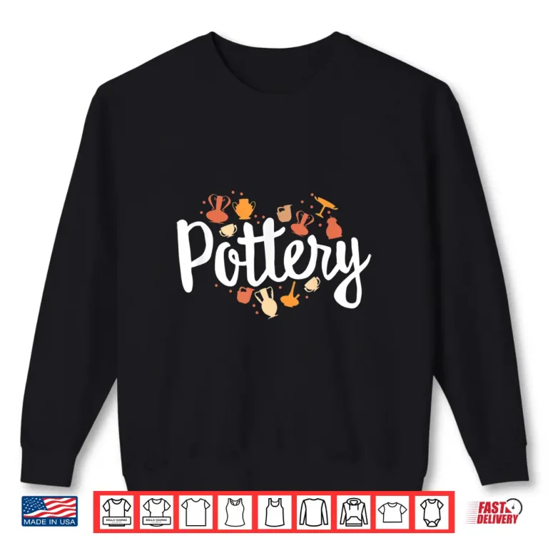 Sweatshirt Heart Clay Pots Love Pottery Ceramic Artist Professional Graphic Shirt