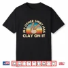My Other Shirt Has Clay On It Pottery Potter Ceramicist Humor Shirt