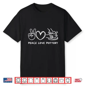 Peace Love Pottery Pottery Lover Ceramics Artist Retro Vintage Shirt