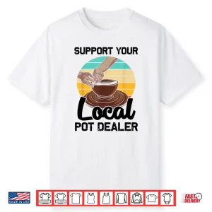 Pot Dealer Professional Pottery Artists Cool Clay Potter Humor Shirt