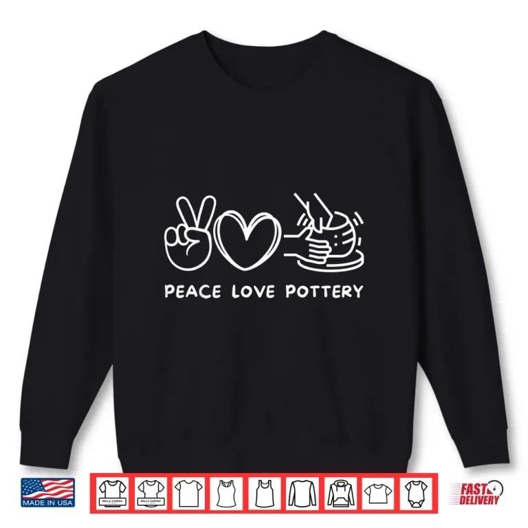 Sweatshirt Peace Love Pottery Pottery Lover Ceramics Artist Retro Vintage Shirt