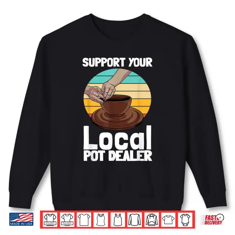 Sweatshirt Professional Gift Pot Dealer Pottery Artists Modern Humor Shirt