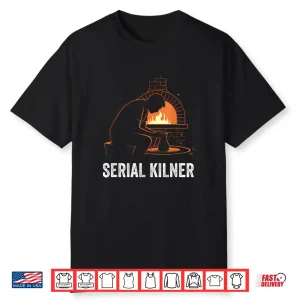 Serial Kilner Pottery Ceramic Artist Potter Ceramicist Humor Shirt
