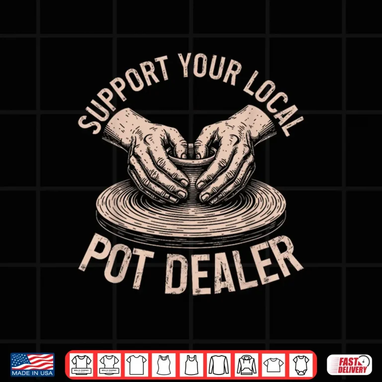 Design Support Your Local Pot Dealer Pottery Professional Humor Retro Shirt