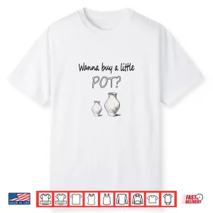 Wanna Buy A Little Pot Pottery Maker Ceramics Professional Humor Shirt