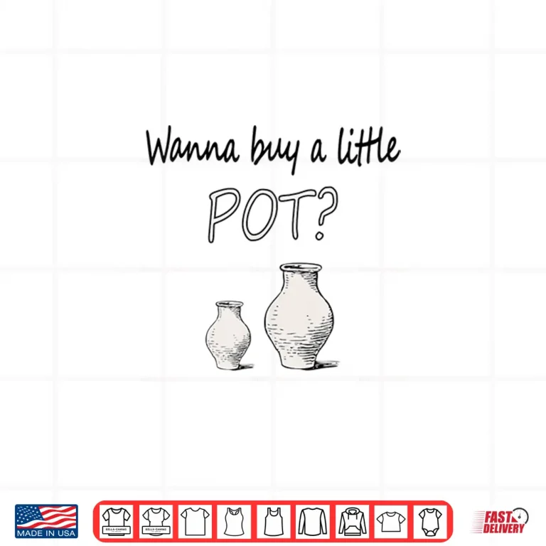 Design Wanna Buy A Little Pot Pottery Maker Ceramics Professional Humor Shirt