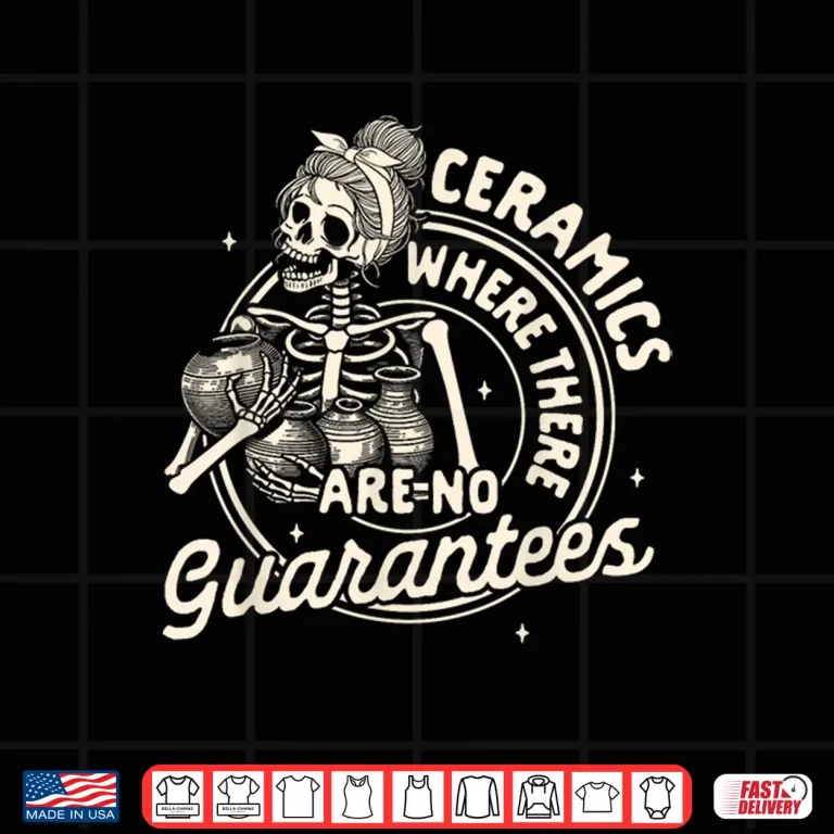Design Where There Are No Guarantees Pottery Artist Clay Ceramics Shirt