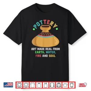 Earth Water Fire Soul Pottery Artists Ceramics Professional Art Shirt