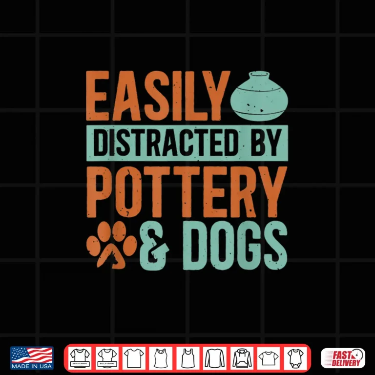 Design Easily Distracted By Dogs Pottery Kiln Potters Dog Lovers Shirt