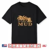 I Play In The Mud Pottery Ceramic Potter Ceramicist Humor Shirt