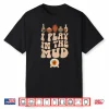 I Play In The Mud Pottery Ceramic Pottery Maker Ceramics Shirt