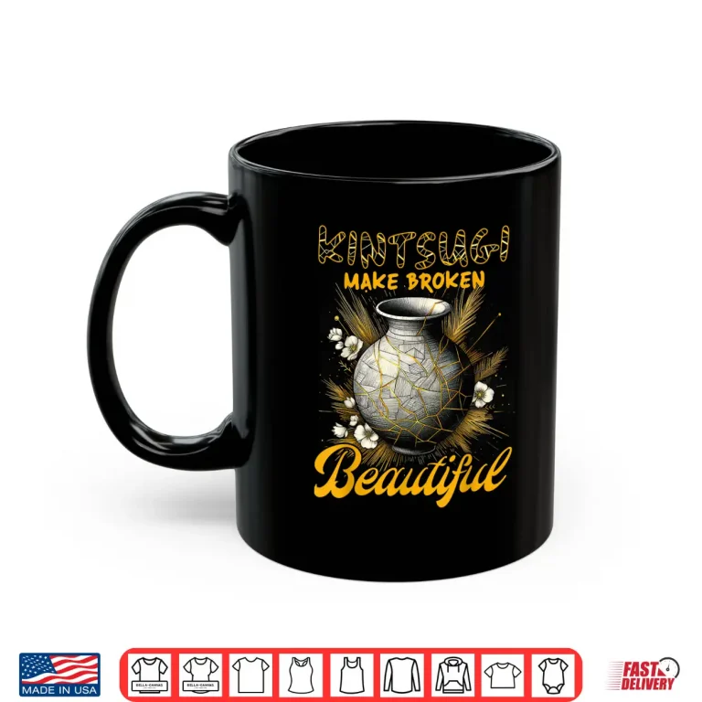 Mug Makes Broken Beautiful Pottery Ceramics Japanese Kintsugi Art Shirt