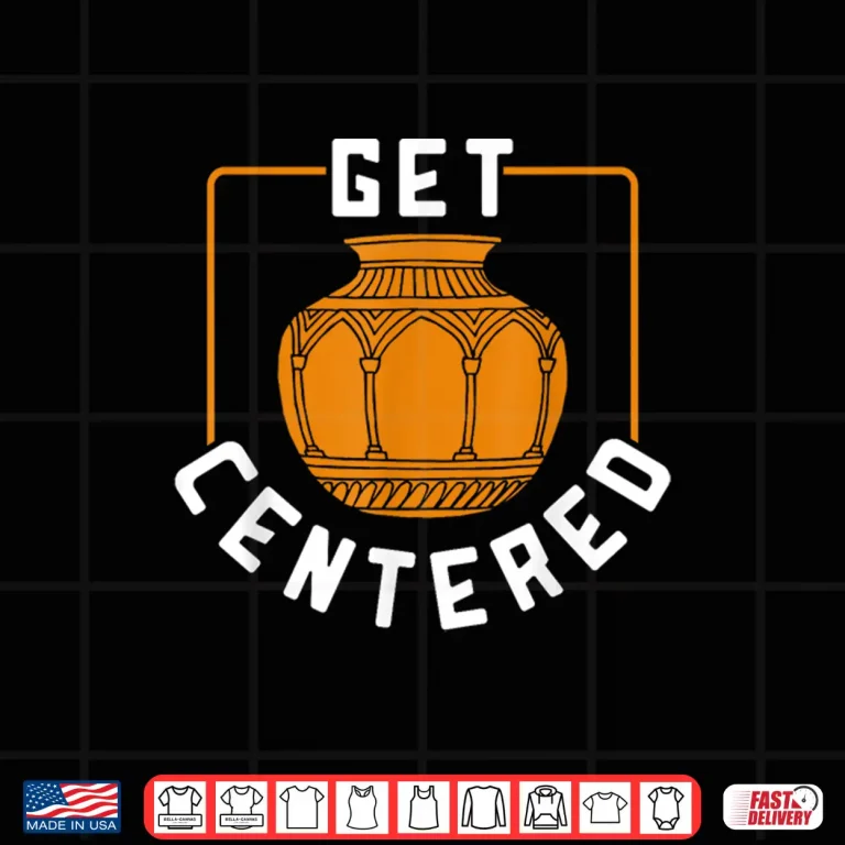 Design Professional Athletic Get Centered Pottery Modern Graphic Apparel Shirt