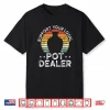 Support Your Local Pot Dealer Pottery Ceramics Art Modern Humor Shirt
