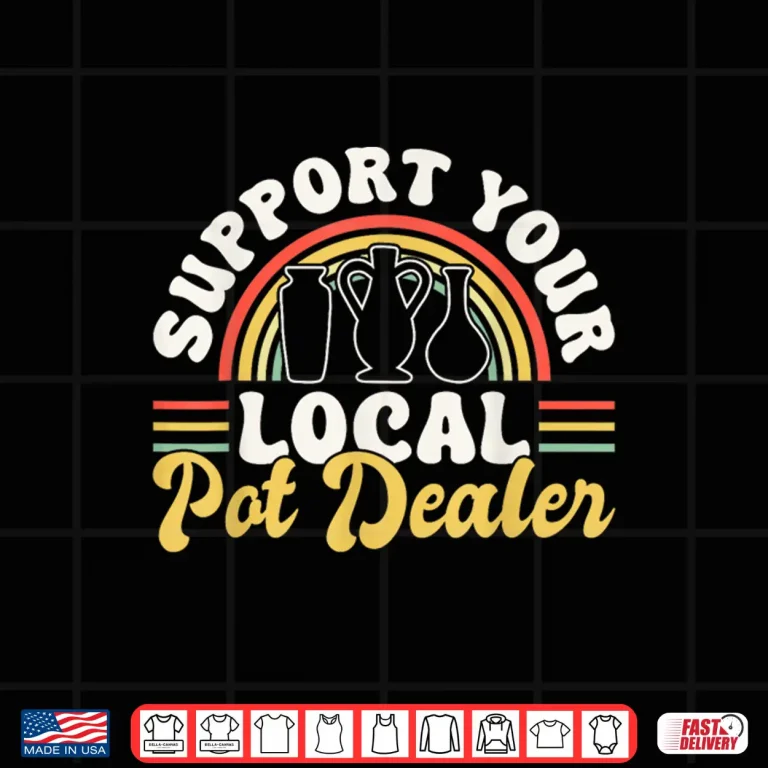 Design Support Your Local Pot Dealer Pottery Clay Art Professional Shirt