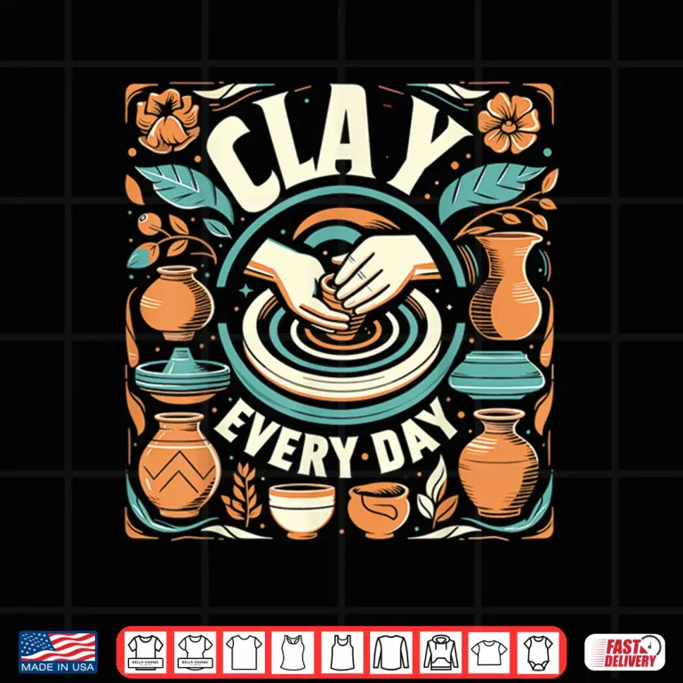 Design Clay Every Day Sculpting Ceramics Crafting Professional Identity Shirt