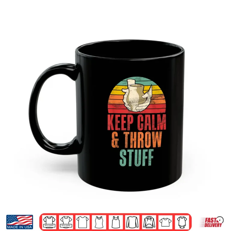 Mug Keep Calm and Throw Stuff Pottery Professional Humor Funny Shirt