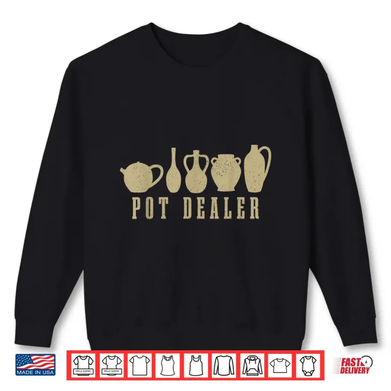 Sweatshirt Pot Dealer Professional Potter Vintage Ceramic Artist Humor Shirt