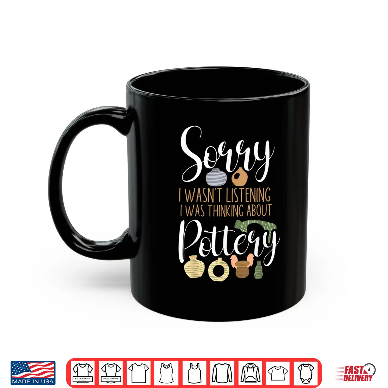 Sorry I Wasnt Listening Pottery Ceramics Artist Professional Humor Shirt