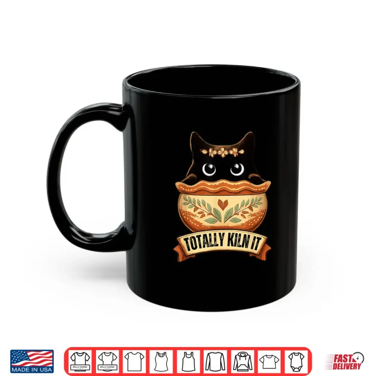 Mug Totally Kiln It Cat Pottery Ceramic Artist Clay Humor Shirt
