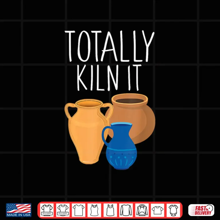 Design Totally Kiln It Pottery Professional Humor Funny Saying Shirt