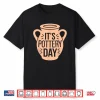 Potter Apparel Its Pottery Day Professional Modern Graphic Shirt