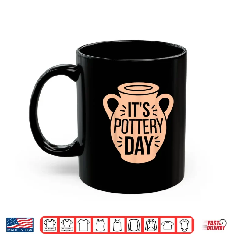 Mug Potter Apparel Its Pottery Day Professional Modern Graphic Shirt