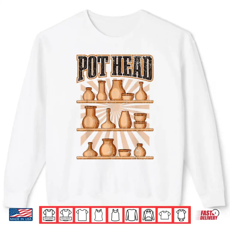 Sweatshirt Professional Graphic Pot Head Funny Pottery Ceramics Humor Shirt