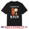 Professional Humor Licensed To Kiln Pottery Modern Graphic Shirt