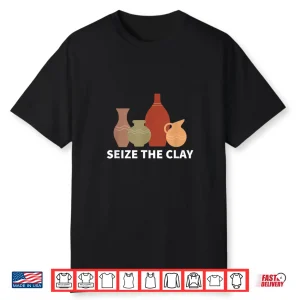 Professional Minimalist Seize The Clay Pottery Modern Graphic Shirt