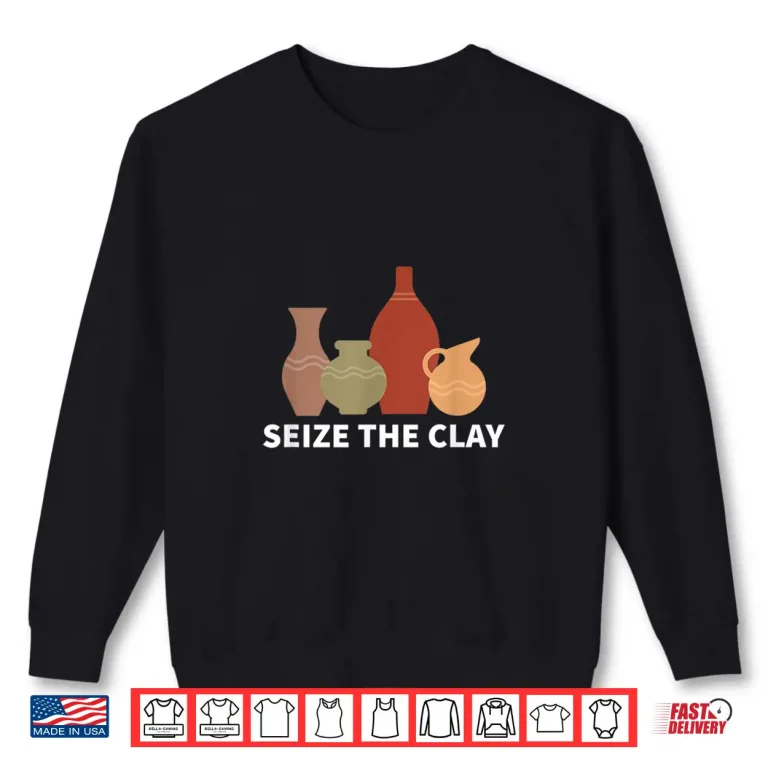 Sweatshirt Professional Minimalist Seize The Clay Pottery Modern Graphic Shirt