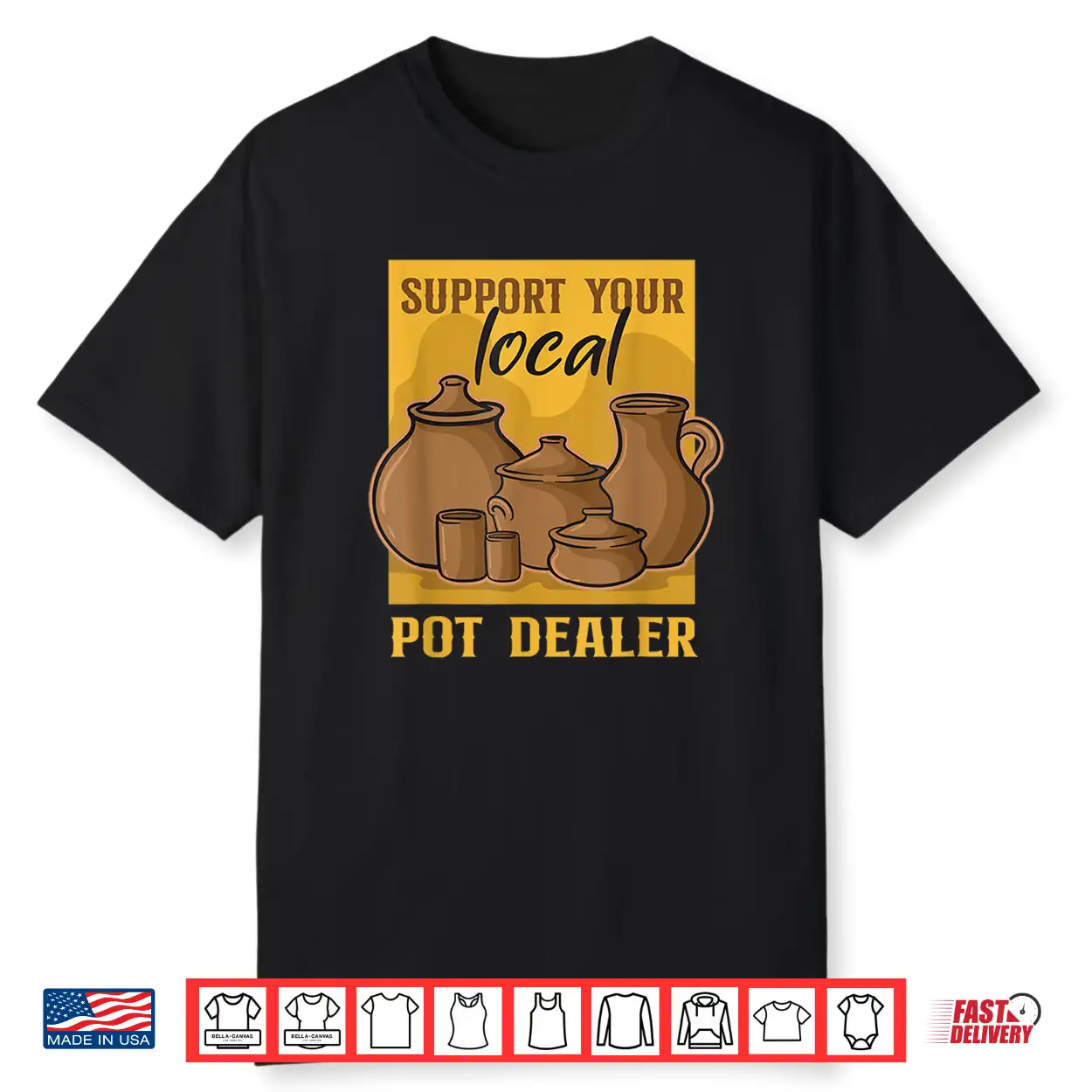 Support Your Local Pot Dealer Pottery Student Clay Artist Shirt Support Your Local Pot Dealer Pottery Student Clay Artist Shirt