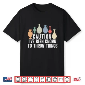 Throw Things Professional Pottery Ceramics Artist Modern Humor Shirt