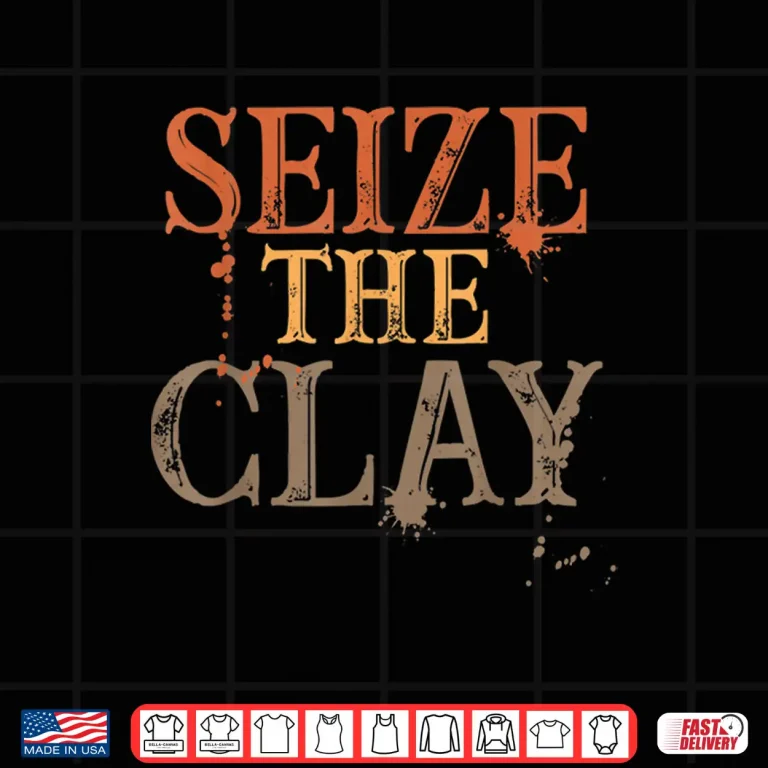 Design Seize The Clay Pun Pottery Potters Professional Modern Humor Shirt