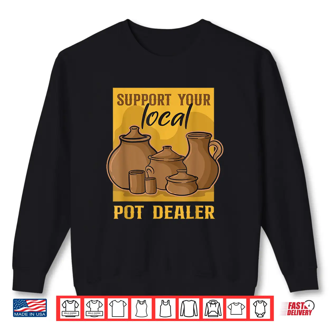 Support Your Local Pot Dealer Pottery Student Clay Artist Shirt Support Your Local Pot Dealer Pottery Student Clay Artist Shirt