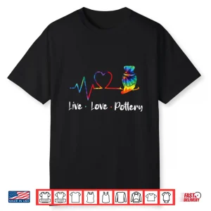Tie Dye Style Pottery Ceramics Artist Live Love Pottery Shirt