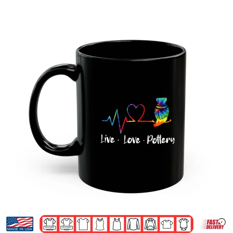 Mug Tie Dye Style Pottery Ceramics Artist Live Love Pottery Shirt