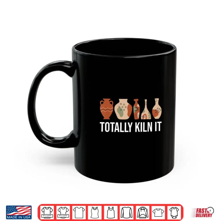 Mug Totally Kiln It Funny Pottery Professional Modern Graphic Shirt