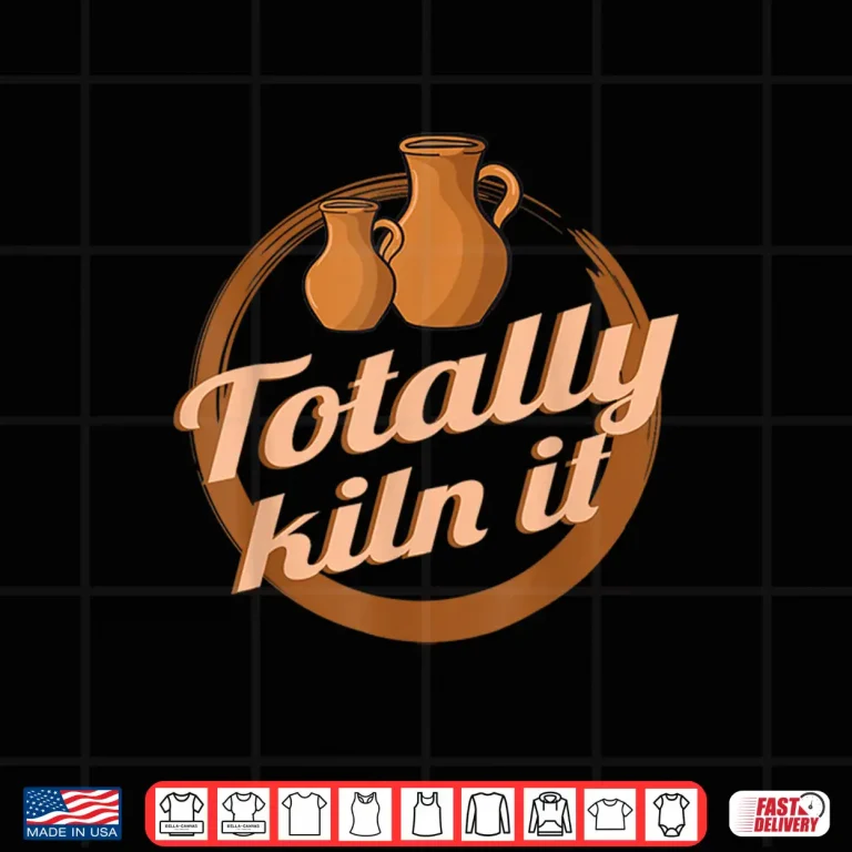 Design Totally Kiln It Clay Artist Ceramics Professional Pottery Humor Shirt