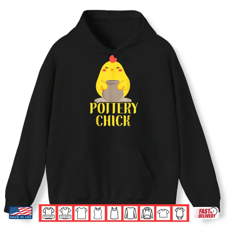 Hoodie Chicken Graphic Pottery Ceramics Artist Pottery Chick Graphic Shirt