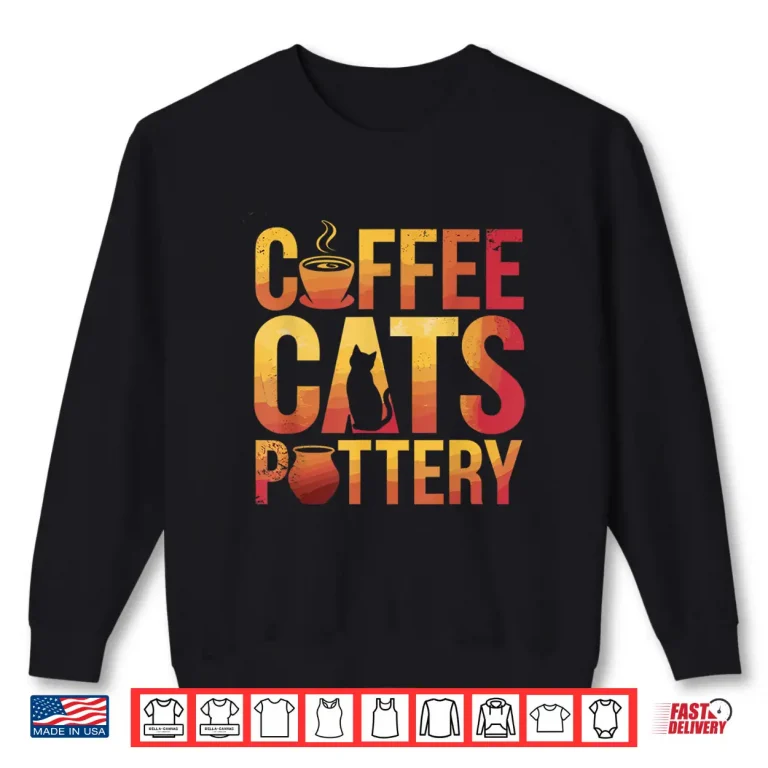 Sweatshirt Coffee Cats Funny Pottery Animal Lover Modern Graphic Shirt