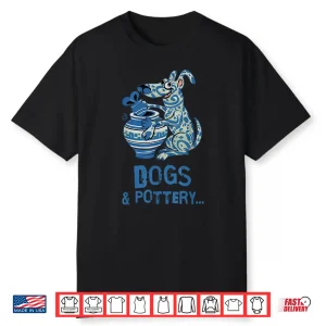 Dogs And Pottery Funny Dog Potter Art Professional Graphic Shirt