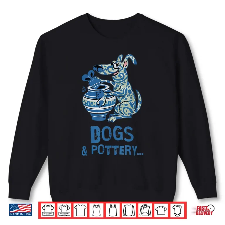 Sweatshirt Dogs And Pottery Funny Dog Potter Art Professional Graphic Shirt
