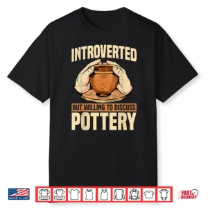 Introverted Professional Pottery Ceramist Potter Handmade Clay Artist Shirt