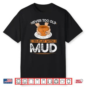 Play With Mud Pottery Wheel Funny Ceramic Artist Professional Shirt
